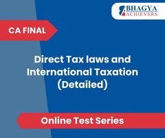 CA Final Direct Tax laws and International Taxation (Detailed) Test Series (Online)