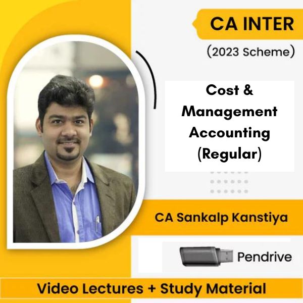 CA Inter (2023 Scheme) Cost & Management Accounting (Regular) Video Lectures By CA Sankalp Kanstiya (Pendrive)