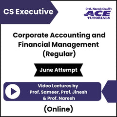 CS Executive Corporate Accounting and Financial Management (Regular) Video Lectures by Prof Sameer, Prof Jinesh & Prof Naresh (Online, June Attempt)