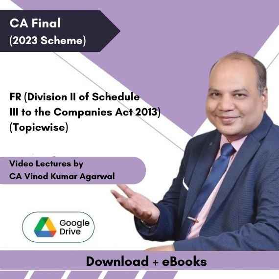CA Final FR (Division II of Schedule III to the Companies Act 2013) (Topicwise) Video Lectures by CA Vinod Kumar Agarwal (Download + eBooks)
