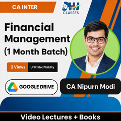 CA Inter Financial Management (1 Month Batch) Video Lectures by CA Nipurn Modi (Google Drive, 2 Views, Unlimited Validity)