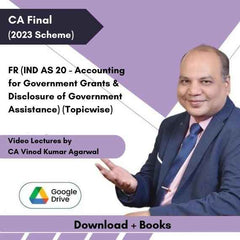CA Final FR (IND AS 20 - Accounting for Government Grants & Disclosure of Government Assistance) (Topicwise) Video Lectures by CA Vinod Kumar Agarwal (Download + Books)