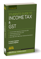 Students Guide to Income Tax including GST Book for CA/CMA Inter, CS Executive, B.Com, M.Com & MBA by Dr Vinod K Singhania, Dr Monica Singhania.