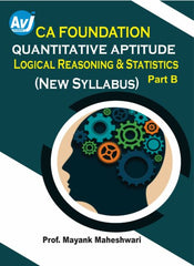 CA Foundation (2023 Scheme) Quantitative Aptitude (Part B - Logical Reasoning & Statistics) Book by Prof Mayank Maheshwari