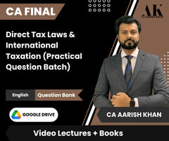 CA Final Direct Tax Laws & International Taxation (Practical Question Batch) Video Lectures in English by CA Aarish Khan (Google Drive + Question Bank)