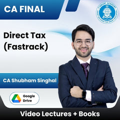 CA Final Direct Tax (Fastrack) Video Lectures by CA Shubham Singhal (Google Drive)