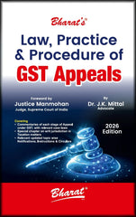 Bharat's Law, Practice & Procedure of GST Appeals - Book by Dr. J.K. Mittal