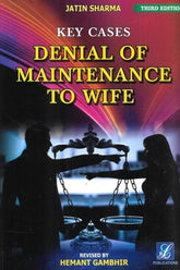 Jatin Sharma & Hemant Gambhir's Key Cases Denial of Maintenance to Wife - Book By LRC Publications