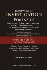 Vinod Publication’s Framework of Investigation Forensics (Important Aspects of Timeline, SOP, Seizure, Admissibility, Proof of Digital, Electronic, DNA Fingerprint) - Book By Yogesh V Nayyar