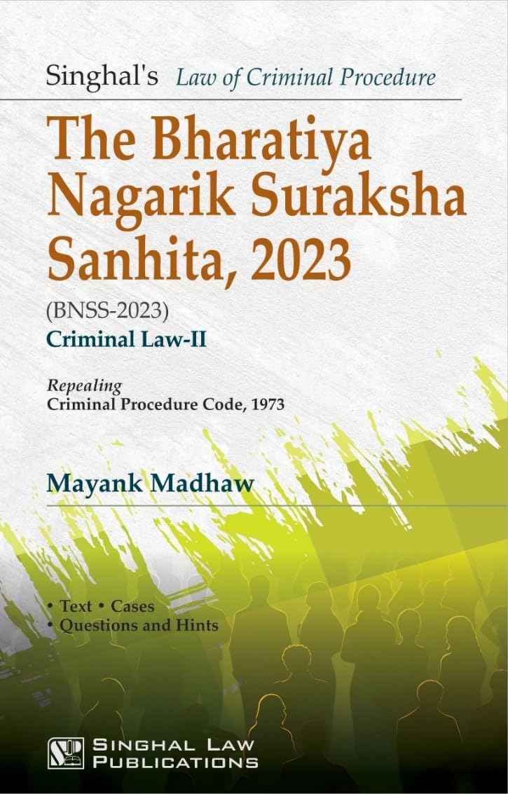 The Bharatiya Nagarik Surakasha Sanhita, 2023 (BNSS-2023) Crimianal Law-II - Book By Singhal Law Publications