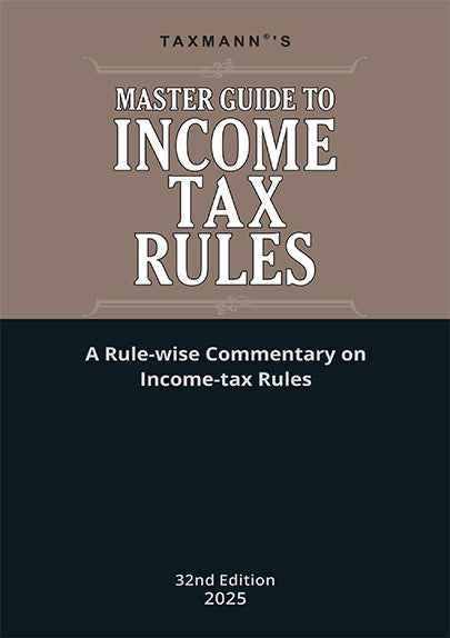 Taxmann's COMMENTARY COMBO – II for Direct Taxes—Master Guide to Income Tax Act and Rules & Direct Taxes Law & Practice (Set of 3 Books) by Taxmann's Editorial Board, Vinod K. Singhania, Kapil Singhania
