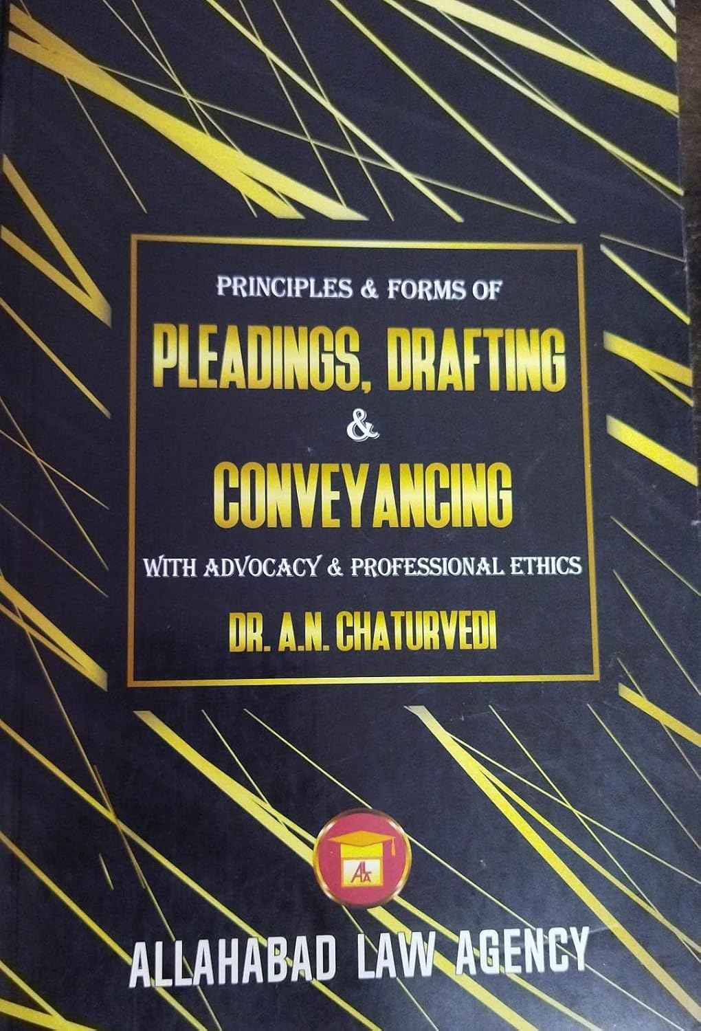 Allahabad Law Agency's Principles & Forms of Pleading, Drafting & conveyancing - Book By Dr. A. N. Chaturvedi
