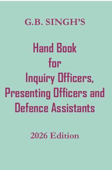 GB Singh's Hand Book For Inquiry Officers, Presenting Officers, and Defence Assistants By G.B. Singh and Gurmeet Singh
