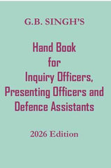 GB Singh's Hand Book For Inquiry Officers, Presenting Officers, and Defence Assistants By G.B. Singh and Gurmeet Singh