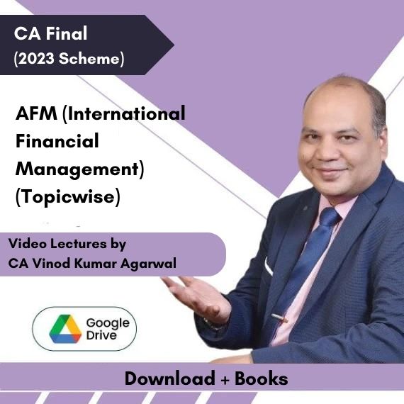 CA Final (2023 Scheme) AFM (International Financial Management) (Topicwise) Video Lectures by CA Vinod Kumar Agarwal (Download + Books)