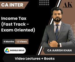 CA Inter Income Tax (Fast Track - Exam Oriented) Video Lectures by CA Aarish Khan (Google Drive , 4 Months, 1.2 Views)