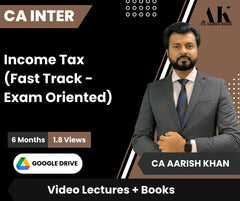 CA Inter Income Tax (Fast Track - Exam Oriented) Video Lectures by CA Aarish Khan (Google Drive , 6 Months, 1.8 Views)