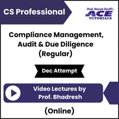 CS Professional Compliance Management, Audit & Due Diligence (Regular) Video Lectures by Prof Bhadresh (Online, Dec Attempt)