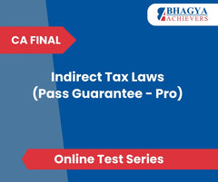 CA Final Indirect Tax Laws (Pass Guarantee - Pro) Test Series (Online)