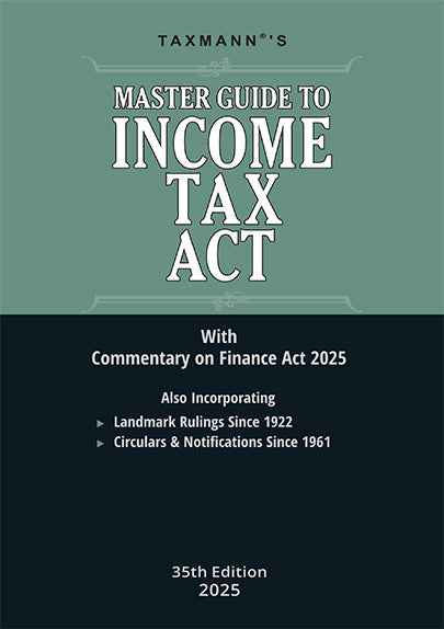 Taxmann's COMMENTARY COMBO – II for Direct Taxes—Master Guide to Income Tax Act and Rules & Direct Taxes Law & Practice (Set of 3 Books) by Taxmann's Editorial Board, Vinod K. Singhania, Kapil Singhania