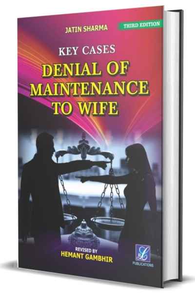 Jatin Sharma & Hemant Gambhir's Key Cases Denial of Maintenance to Wife - Book By LRC Publications