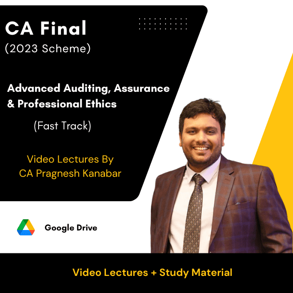 CA Final (2023 Scheme) Advanced Auditing, Assurance & Professional Ethics (Fast Track) Video Lectures By CA Pragnesh Kanabar (Google Drive)