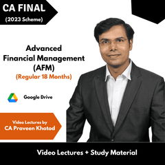 CA Final (2023 Scheme) Advanced Financial Management (AFM) (Regular) Video Lectures by CA Praveen Khatod (Google Drive, 18 Months)