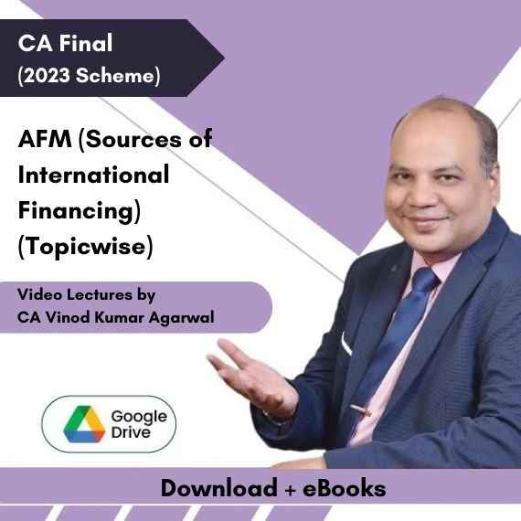 CA Final (2023 Scheme) AFM (Sources of International Financing) (Topicwise) Video Lectures by CA Vinod Kumar Agarwal (Download + eBooks)