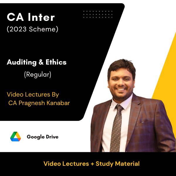 CA Inter (2023 Scheme) Auditing & Ethics (Regular) Video Lectures By CA Pragnesh Kanabar (Google Drive)