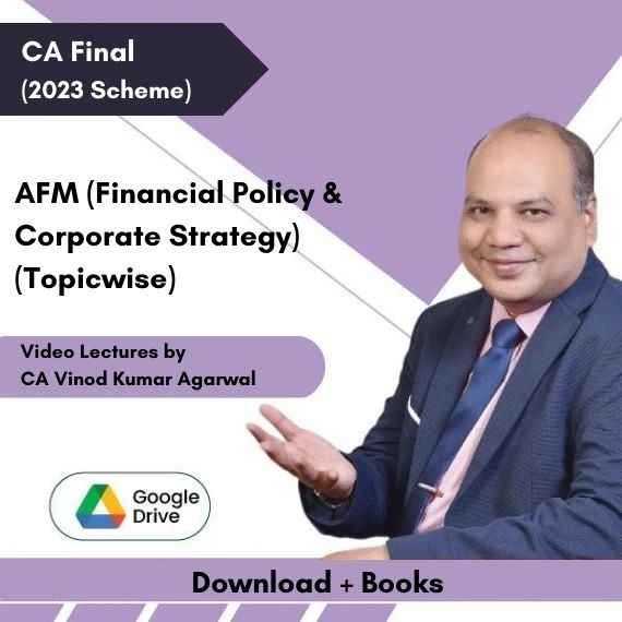 CA Final AFM (Financial Policy & Corporate Strategy) (Topicwise) Video Lectures by CA Vinod Kumar Agarwal (Download + Books)