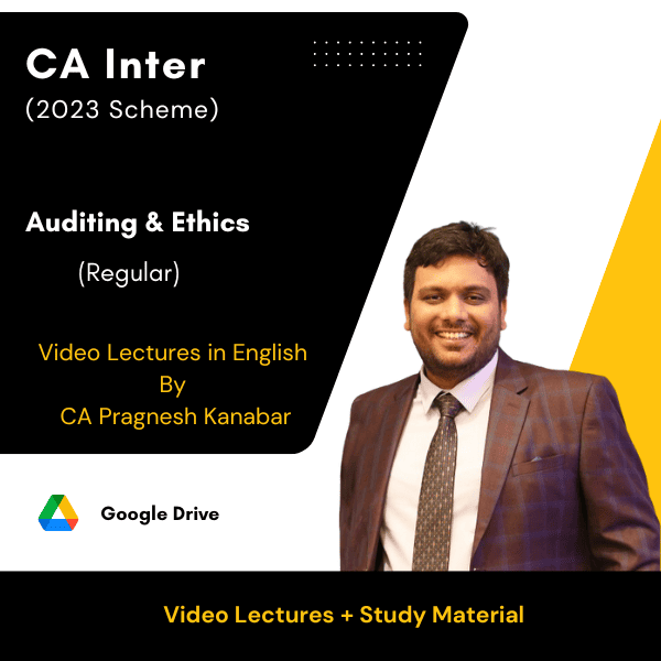 CA Inter (2023 Scheme) Auditing & Ethics in English (Regular) Video Lectures By CA Pragnesh Kanabar (Google Drive)