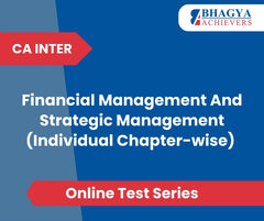 CA Inter Financial Management And Strategic Management (Individual Chapter-wise) Test Series (Online)
