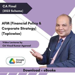 CA Final AFM (Financial Policy & Corporate Strategy) (Topicwise) Video Lectures by CA Vinod Kumar Agarwal (Download + eBooks)