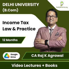 Delhi University (B.Com) Income Tax Law & Practice Video Lectures By CA Raj K Agrawal (Download + Books, 12 Months)