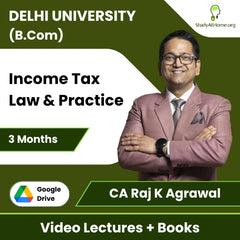 Delhi University (B.Com) Income Tax Law & Practice Video Lectures By CA Raj K Agrawal (Download + Books, 3 Months)
