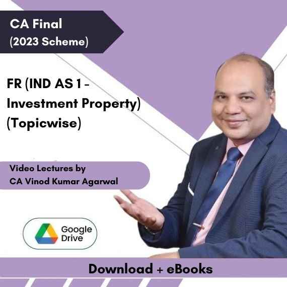 CA Final FR (IND AS 1 - Investment Property) (Topicwise) Video Lectures by CA Vinod Kumar Agarwal (Download + eBooks)