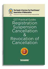 GST Practical Guides : Registration, Suspension, Cancellation & Revocation of Cancellation book by The Goods & Services Tax Practitioners' Association of Maharashtra,Pravin Jadhav