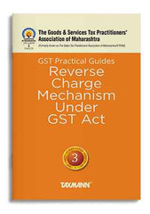 GST Practical Guides : Reverse Charge Mechanism under GST Act book by The Goods & Services Tax Practitioners' Association of Maharashtra,Girish Kulkarni