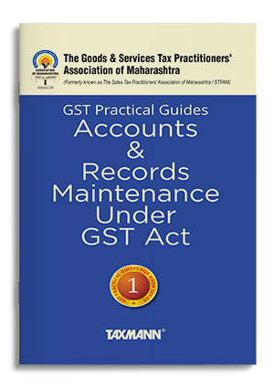 GST Practical Guides : Accounts & Records Maintenance under GST Act book by The Goods & Services Tax Practitioners' Association of Maharashtra,Hiral Shah