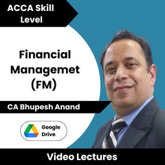 ACCA Skill Level Financial Managemet (FM) Video Lectures by CA Bhupesh Anand (Download)