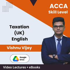 ACCA Skill Level Taxation (UK) Video Lectures in English by Vishnu Vijay (Download)