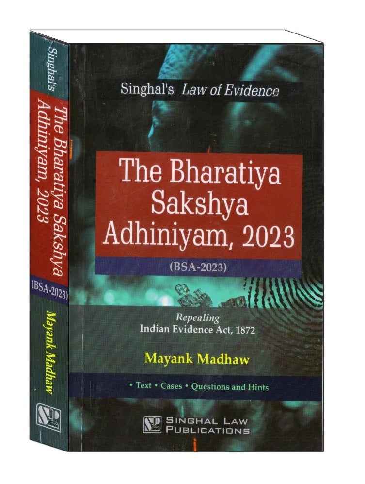 The Bharatiya Sakshya Adhiniyam, 2023 (BSA 2023) - Book By Singhal Law Publications