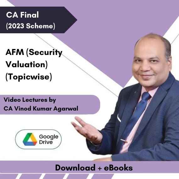 CA Final (2023 Scheme) AFM (Security Valuation) (Topicwise) Video Lectures by CA Vinod Kumar Agarwal (Download + eBooks)
