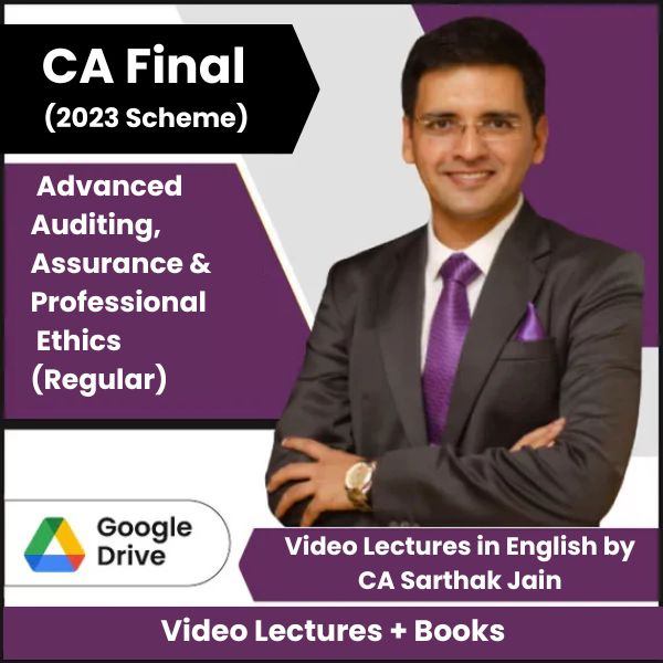 CA Final (2023 Scheme) Advanced Auditing, Assurance & Professional Ethics (Regular) Video Lectures in English by CA Sarthak Jain (Google Drive).