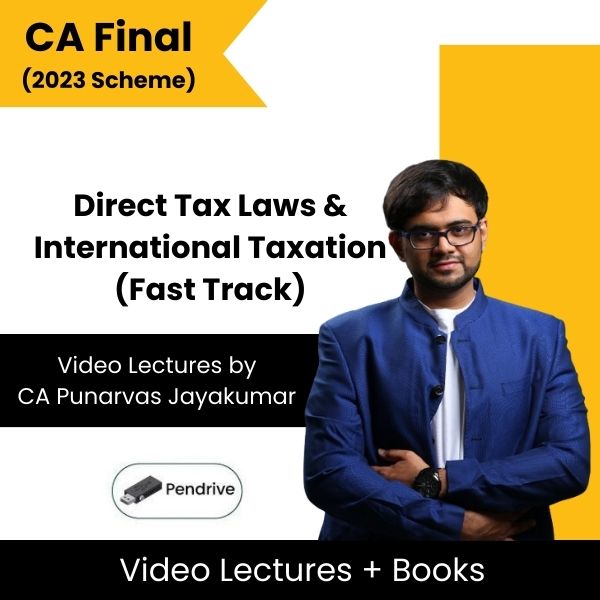 CA Final (2023 Scheme) Direct Tax Laws & International Taxation (Fast Track) Video Lectures by CA Punarvas Jayakumar (Pendrive)