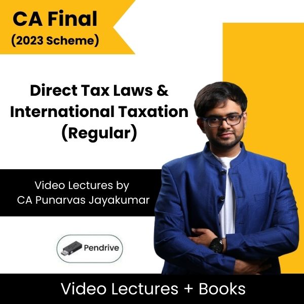 CA Final (2023 Scheme) Direct Tax Laws & International Taxation (Regular) Video Lectures by CA Punarvas Jayakumar (Pendrive)