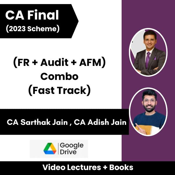 CA Final (2023 Scheme) (FR + Audit + AFM) Combo (Fast Track) Video Lectures By CA Sarthak Jain ,CA Adish Jain (Google Drive)