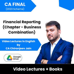 CA Final (2023 Scheme) Financial Reporting (Chapter - Business Combination) Video Lectures in English by CA Chiranjeev Jain (Google Drive)
