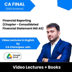 CA Final (2023 Scheme) Financial Reporting (Chapter - Consolidated Financial Statement IND AS) Video Lectures in English by CA Chiranjeev Jain (Google Drive)