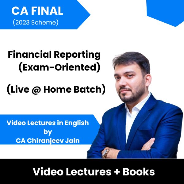 CA Final (2023 Scheme) Financial Reporting (Exam-Oriented) (Live @ Home Batch) Video Lectures in English by CA Chiranjeev Jain